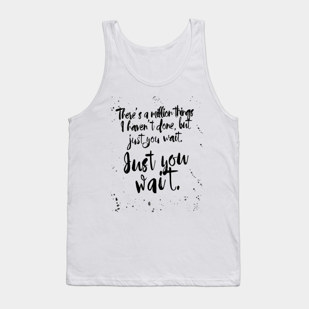 ALEXANDER HAMILTON JUST YOU WAIT Hamilton Tank Top TeePublic